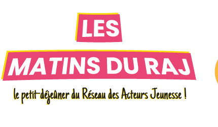 Vous êtes invité·e·s aux Matins du RAJ